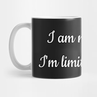 I am not weird, I'm limited edition Mug